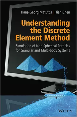 Understanding the Discrete Element Method. Simulation of Non-Spherical Particles for Granular and Multi-body Systems, Chen Jian