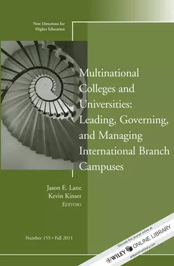 Multinational Colleges and Universities: Leading, Governing, and Managing International Branch Campuses. New Directions for Higher Education, Number 155, Kinser Kevin