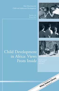 Child Development in Africa: Views From Inside. New Directions for Child and Adolescent Development, Number 146, Serpell