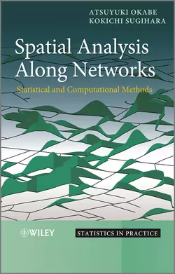 Spatial Analysis Along Networks. Statistical and Computational Methods, Okabe Atsuyuki