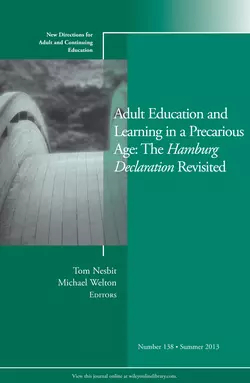 Adult Education and Learning in a Precarious Age: The Hamburg Declaration Revisited. New Directions for Adult and Continuing Education, Number 138, Welton Michael