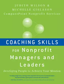 Coaching Skills for Nonprofit Managers and Leaders. Developing People to Achieve Your Mission, Gislason Michelle