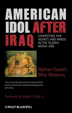 American Idol After Iraq. Competing for Hearts and Minds in the Global Media Age, Gardels Nathan