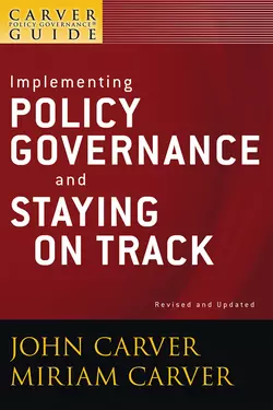 A Carver Policy Governance Guide, Implementing Policy Governance and Staying on Track, Carver Miriam