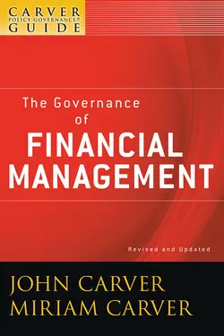 A Carver Policy Governance Guide  The Governance of Financial Management Carver Miriam и Carver John