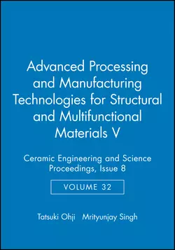 Advanced Processing and Manufacturing Technologies for Structural and Multifunctional Materials V, Ohji Tatsuki