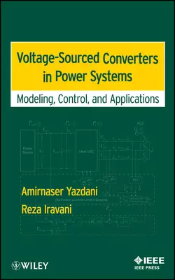 Voltage-Sourced Converters in Power Systems. Modeling, Control, and Applications, Iravani Reza