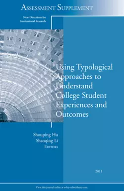 Using Typological Approaches to Understand College Student Experiences and Outcomes. New Directions for Institutional Research, Assessment Supplement 2011, Hu Shouping