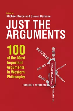 Just the Arguments. 100 of the Most Important Arguments in Western Philosophy, Bruce Michael