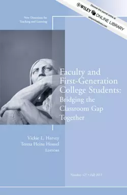 Faculty and First-Generation College Students: Bridging the Classroom Gap Together. New Directions for Teaching and Learning, Number 127, Harvey