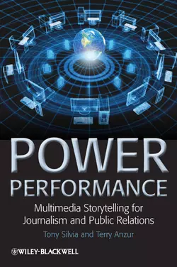 Power Performance. Multimedia Storytelling for Journalism and Public Relations, Silvia Tony