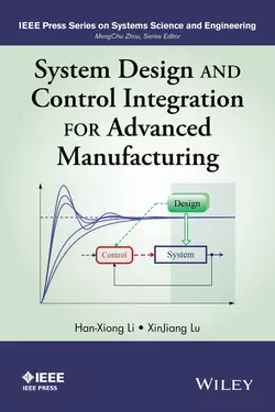 System Design and Control Integration for Advanced Manufacturing Li Han-Xiong и Lu XinJiang