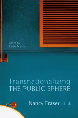 Transnationalizing the Public Sphere, Fraser Nancy