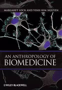 An Anthropology of Biomedicine, Lock Margaret