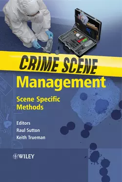 Crime Scene Management. Scene Specific Methods Sutton Raul и Trueman Keith