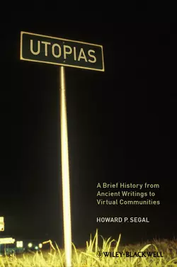 Utopias. A Brief History from Ancient Writings to Virtual Communities, Howard Segal