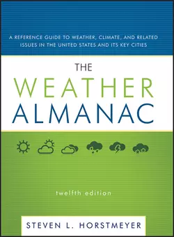 The Weather Almanac. A Reference Guide to Weather, Climate, and Related Issues in the United States and Its Key Cities, Steven Horstmeyer