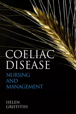 Coeliac Disease. Nursing Care and Management, Helen Griffiths