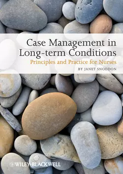 Case Management of Long-term Conditions. Principles and Practice for Nurses, Janet Snoddon