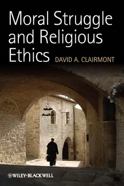 Moral Struggle and Religious Ethics. On the Person as Classic in Comparative Theological Contexts, David Clairmont