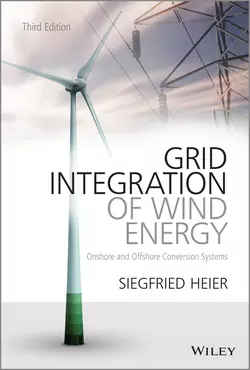 Grid Integration of Wind Energy. Onshore and Offshore Conversion Systems, Siegfried Heier