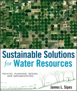 Sustainable Solutions for Water Resources. Policies, Planning, Design, and Implementation, James Sipes