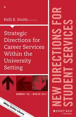 Strategic Directions for Career Services Within the University Setting. New Directions for Student Services, Number 148, Kelli Smith