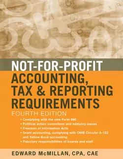 Not-for-Profit Accounting, Tax, and Reporting Requirements, Edward McMillan