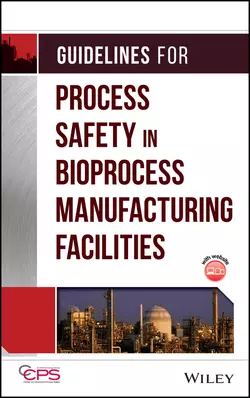 Guidelines for Process Safety in Bioprocess Manufacturing Facilities, CCPS (Center for Chemical Process Safety)