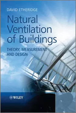 Natural Ventilation of Buildings. Theory, Measurement and Design, David Etheridge