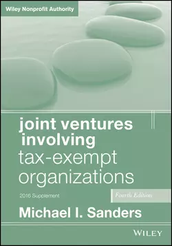 Joint Ventures Involving Tax-Exempt Organizations. 2016 Cumulative Supplement, Michael I. Sanders