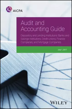 Audit and Accounting Guide Depository and Lending Institutions. Banks and Savings Institutions, Credit Unions, Finance Companies, and Mortgage Companies, AICPA