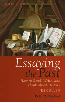 Essaying the Past. How to Read, Write, and Think about History, Jim Cullen