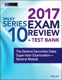 Wiley FINRA Series 10 Exam Review 2017. The General Securities Sales Supervisor Examination -- General Module, Wiley