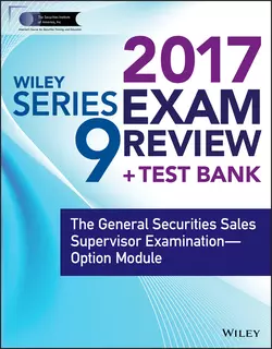 Wiley FINRA Series 9 Exam Review 2017. The General Securities Sales Supervisor Examination -- Option Module, Wiley