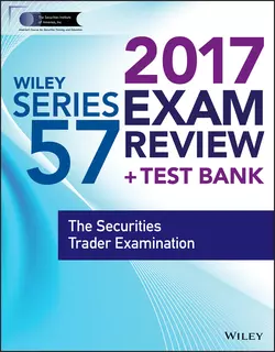 Wiley FINRA Series 57 Exam Review 2017. The Securities Trader Examination, Wiley