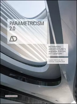 Parametricism 2.0. Rethinking Architecture′s Agenda for the 21st Century AD, Patrik Schumacher