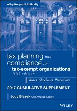 Tax Planning and Compliance for Tax-Exempt Organizations  2017 Cumulative Supplement Jody Blazek и Amanda Adams