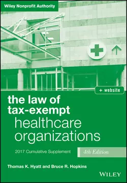 The Law of Tax-Exempt Healthcare Organizations 2017 Cumulative Supplement, Bruce R. Hopkins