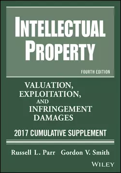 Intellectual Property. Valuation  Exploitation  and Infringement Damages  2017 Cumulative Supplement Russell Parr и Gordon Smith