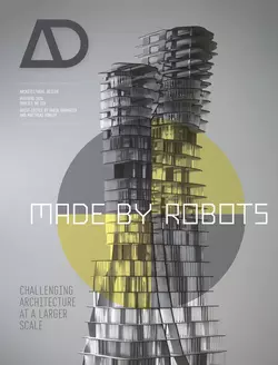 Made by Robots. Challenging Architecture at a Larger Scale, Matthias Kohler