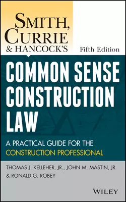 Smith, Currie and Hancock′s Common Sense Construction Law. A Practical Guide for the Construction Professional, Smith, Currie & Hancock LLP