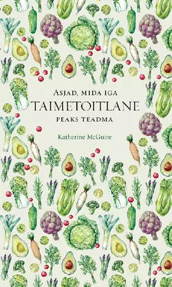 Asjad, mida iga taimetoitlane peaks teadma, Katherine McGuire