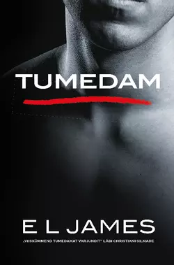 Tumedam. „Viiskümmend tumedamat varjundit” läbi Christiani silmade, E. James