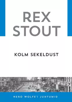 Kolm sekeldust, Rex Stout