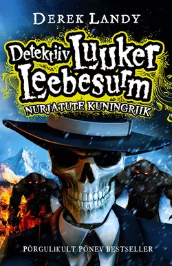 Detektiiv Luuker Leebesurm 7: Nurjatute kuningriik, Derek Landy