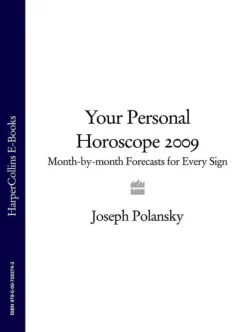 Your Personal Horoscope 2009: Month-by-month Forecasts for Every Sign, Joseph Polansky