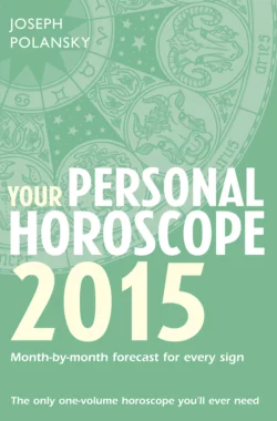 Your Personal Horoscope 2015: Month-by-month forecasts for every sign Joseph Polansky