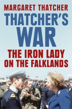 Thatcher’s War: The Iron Lady on the Falklands, Margaret Thatcher