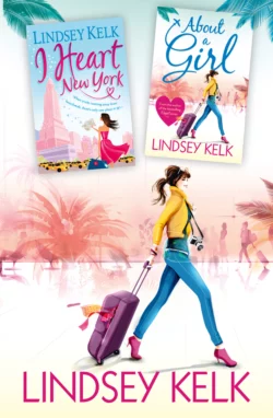 Lindsey Kelk 2-Book Bestsellers Collection: About a Girl, I Heart New York, Lindsey Kelk